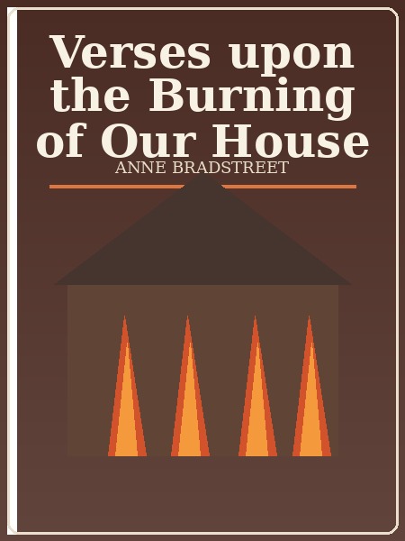 here follow some verses upon the burning of our house book cover